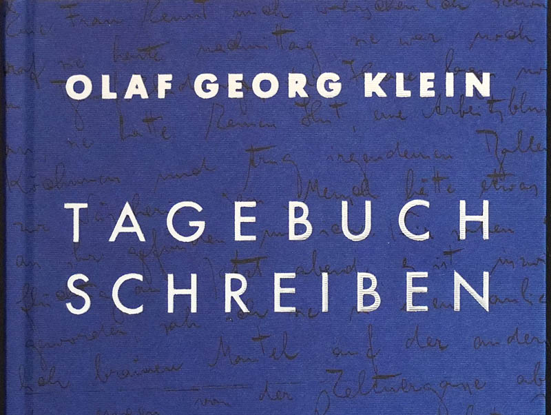 Über Tagebuchschreiben und Lebenskunst. Ein Gastbeitrag von Olaf Georg Klein
